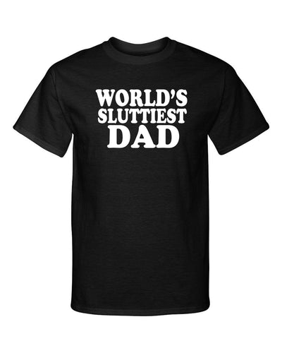 Worlds Sluttiest Dad Funny Adult Humor Fashion Graphic Tee Shirt