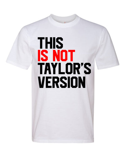This Is Not Taylors Version Text Graphic Fashion Premium Ringspun Tee Shirt