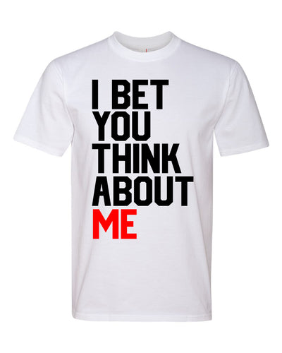 I Bet You Think ABout Me Text Graphic Fashion Premium Ringspun Tee Shirt