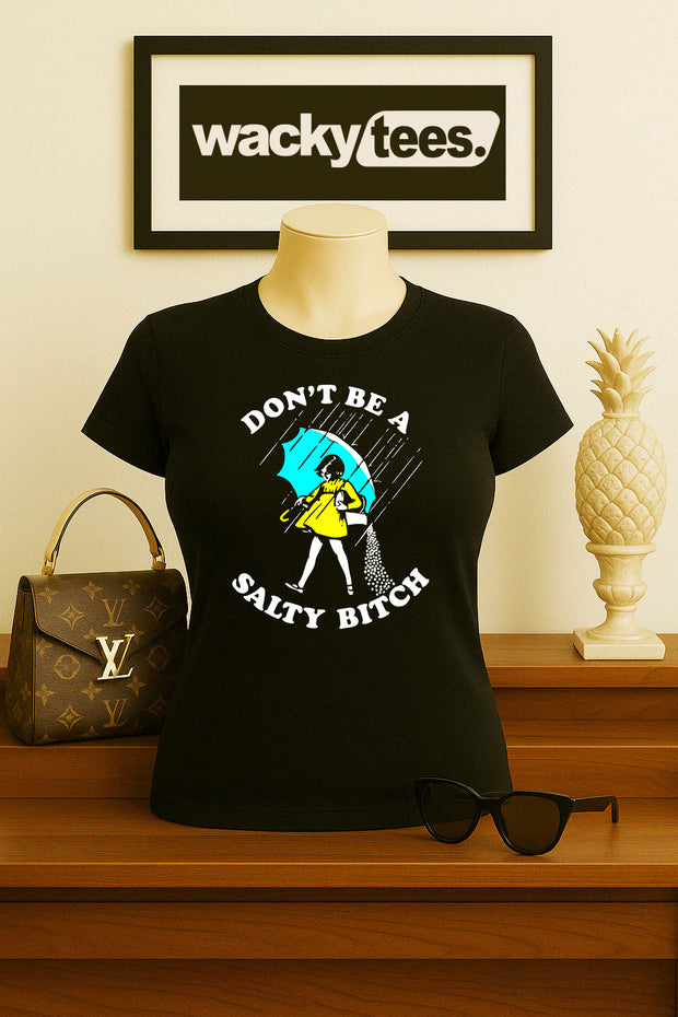 Dont Be A Salty Bitch Salt Parody Graphic Tee Shirt