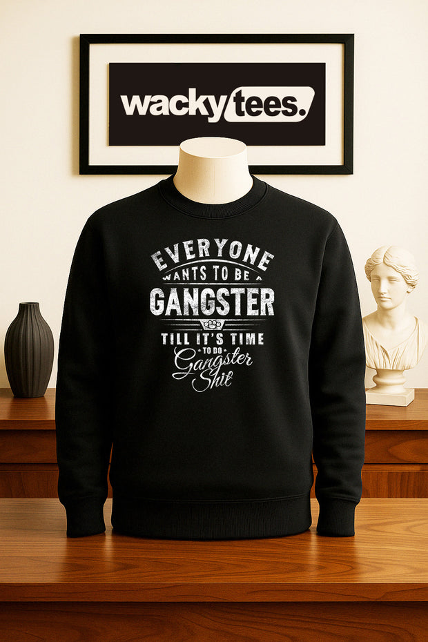 Everyone Wants to be a Gangster Until Its Time To Do Gangster Shit Graphic Tee Shirt