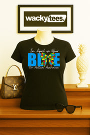 In April We Wear Blue for Autism Awareness Graphic Tee Shirt