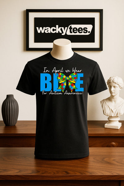 In April We Wear Blue for Autism Awareness Graphic Tee Shirt