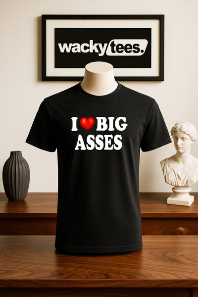 I Love Big Asses I Heart Butts Funny Adult Humor Graphic Tee Shirt