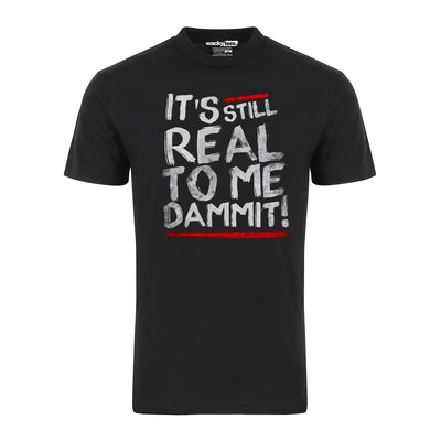 Its Still Real To Me Dammit Wrestling Graphic Tee Shirt