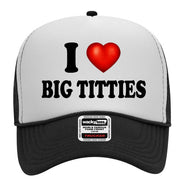 I Love Big Titties Adult Humor Funny Foam Snap Back Trucker Hat