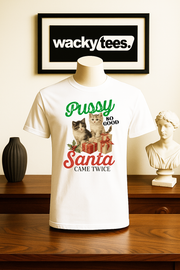 Pussy Kittens So Good Santa Came Twice Adult Humor Holiday Funny Graphic Tee Shirt