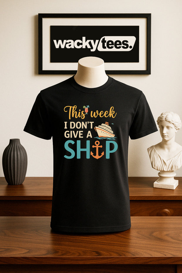 This Week I Dont Give a Ship Cruise Cruising Vacation Graphic Tee Shirt