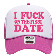 I Fuck on the First Date Adult Humor Funny Foam Snap Back Trucker Hat